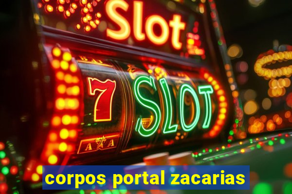 corpos portal zacarias